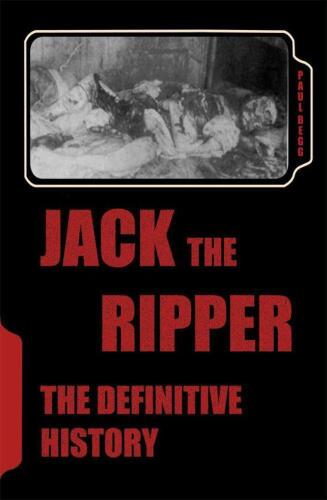 Jack the Ripper: The Definitive History