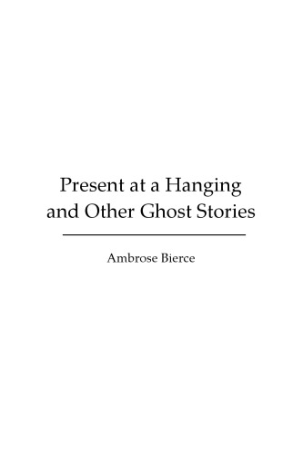 Present at a Hanging and Other Ghost Stories