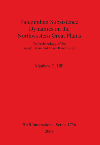 Paleoindian Subsistence Dynamics on the Northwestern Great Plains: Zooarchaeology of the Agate Basin and Clary Ranch