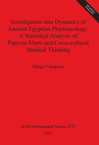 Investigation into Dynamics of Ancient Egyptian Pharmacology: A Statistical Analysis of Papyrus Ebers and Cross-cultural Medical Thinking