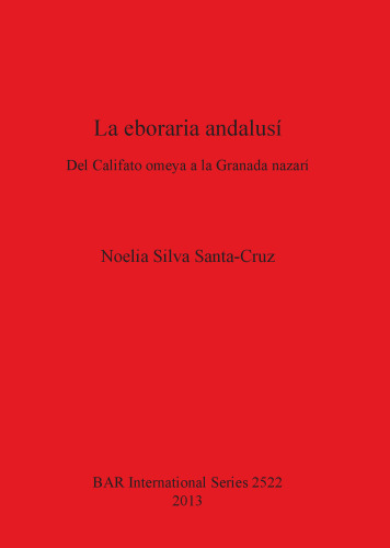 La eboraria andalusí: Del Califato omeya a la Granada nazarí