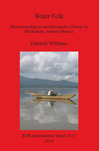 Water Folk: Reconstructing an Ancient Aquatic Lifeway in Michoacán, Western Mexico