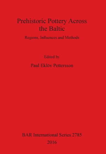 Prehistoric Pottery Across the Baltic: Regions, Influences and Methods