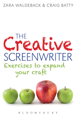 The Creative Screenwriter: Exercises to Expand Your Craft