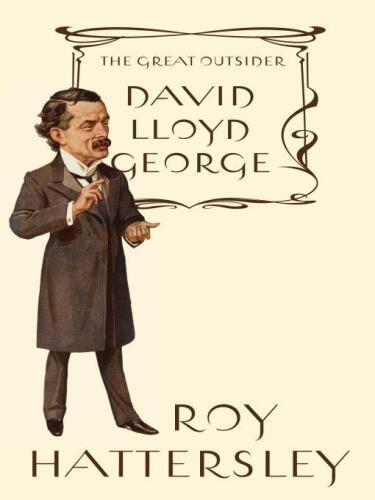 David Lloyd George: The Great Outsider