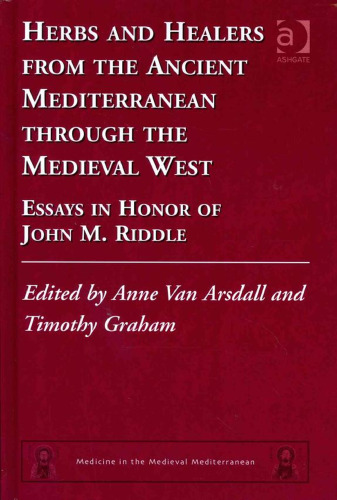 Herbs and Healers from the Ancient Mediterranean through the Medieval West: Essays in Honor of John M. Riddle