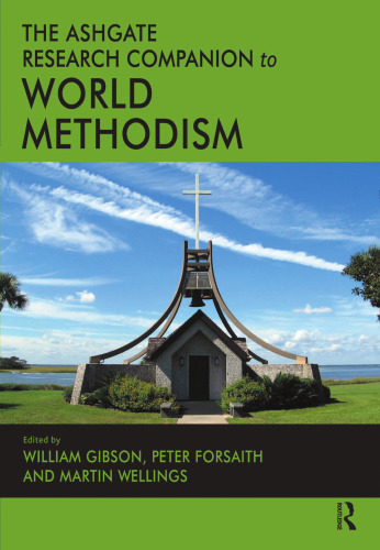 The Ashgate Research Companion to World Methodism (Routledge Methodist Studies Series)