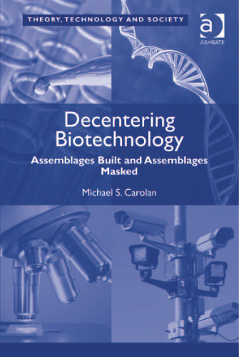 Decentering Biotechnology: Assemblages Built and Assemblages Masked