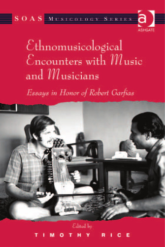 Ethnomusicological Encounters with Music and Musicians: Essays in Honor of Robert Garfias