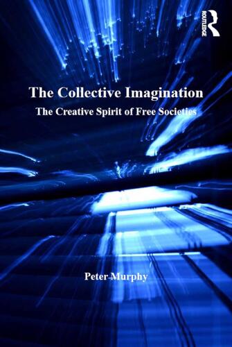 The Collective Imagination: The Creative Spirit of Free Societies