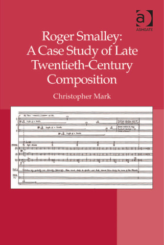 Roger Smalley: A Case Study of Late Twentieth-Century Composition