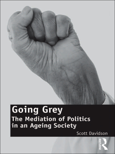 Going Grey: The Mediation of Politics in an Ageing Society