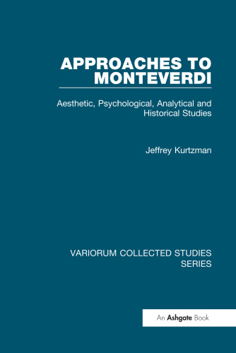 Approaches to Monteverdi: Aesthetic, Psychological, Analytical and Historical Studies