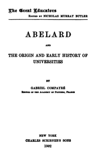 Abelard and the Origin and Early History of Universities (1902)