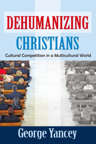Dehumanizing Christians: Cultural Competition in a Multicultural World