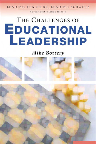 The Challenges of Educational Leadership (Leading Teachers, Leading Schools Series)