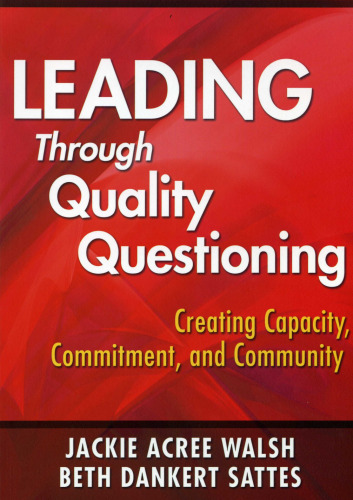 Leading Through Quality Questioning: Creating Capacity, Commitment, and Community