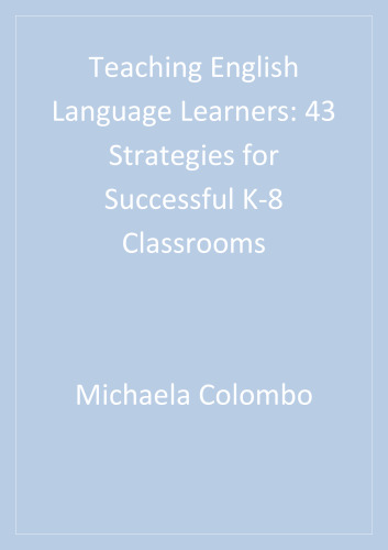 Teaching English Language Learners: 43 Strategies for Successful K-8 Classrooms