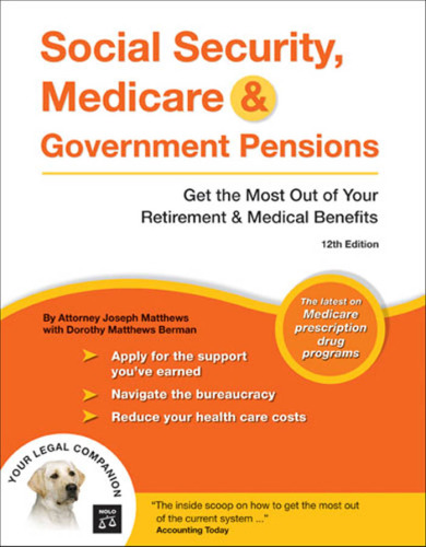 Social Security, Medicare & Government Pensions: Get the Most Out of Your Retirement & Medical Benefits