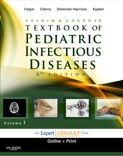 Feigin and Cherry's Textbook of Pediatric Infectious Diseases, 6th Edition