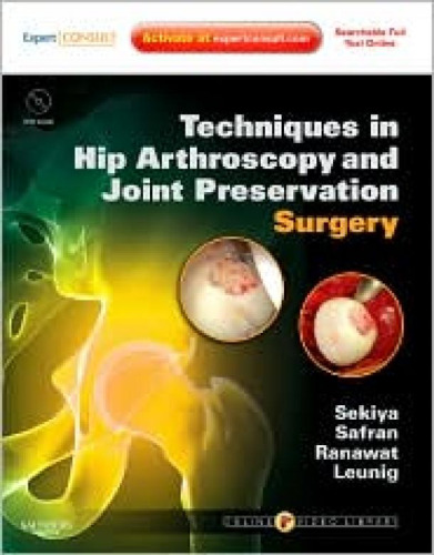 Techniques in Hip Arthroscopy and Joint Preservation Surgery: Expert Consult: Online and Print with DVD
