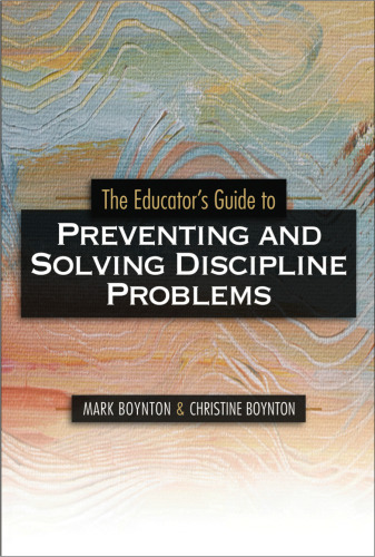 The Educators Guide to Preventing and Solving Discipline Problems
