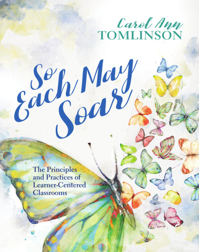 So Each May Soar: The Principles and Practices of Learner-Centered Classrooms