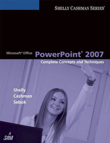 Microsoft Office PowerPoint 2007: Complete Concepts and Techniques