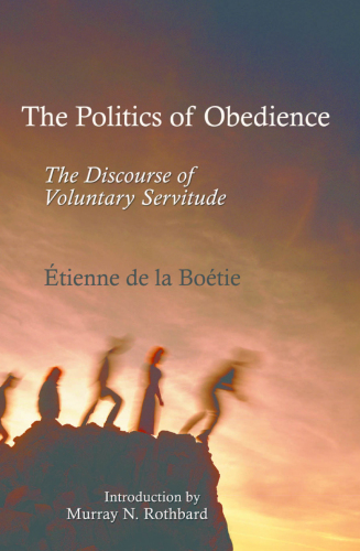 The Politics Of Obedience The Discourse Of Voluntary Servitude