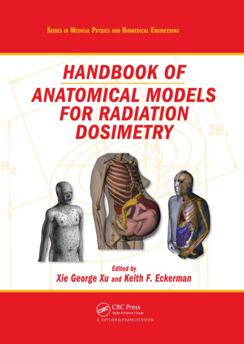 Handbook of Anatomical Models for Radiation Dosimetry (Series in Medical Physics and Biomedical Engineering)