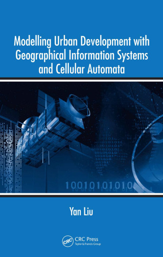 Modelling Urban Development with Geographical Information Systems and Cellular Automata