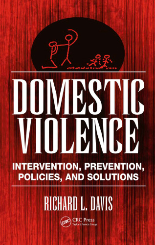Domestic Violence: Intervention, Prevention, Policies, and Solutions