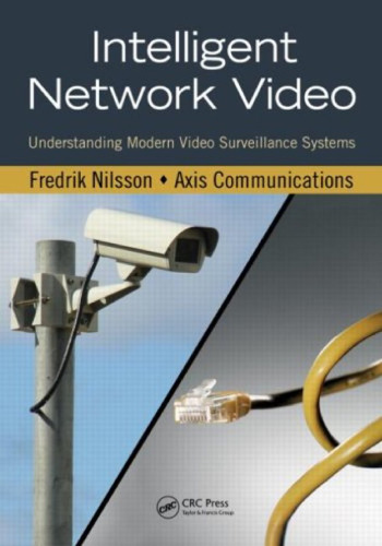 Intelligent Network Video: Understanding Modern Video Surveillance Systems