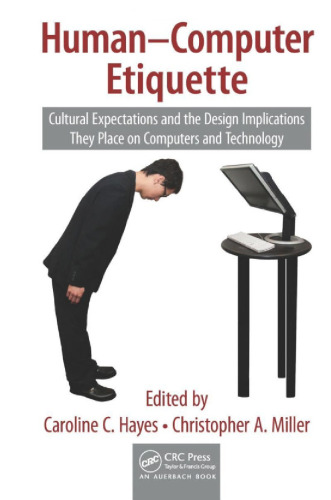 Human-Computer Etiquette: Cultural Expectations and the Design Implications They Place on Computers and Technology (Supply Chain Integration Modeling, Optimization, and Applications)