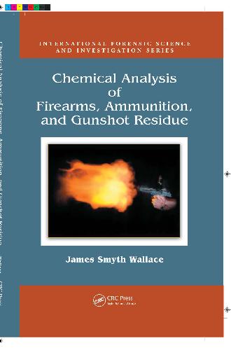 Chemical Analysis of Firearms, Ammunition and Gunshot Residue