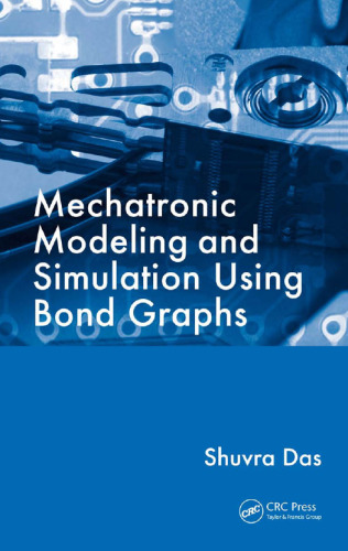Mechatronic Modeling and Simulation Using Bond Graphs