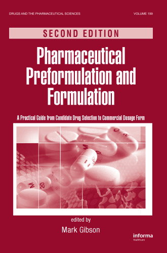 Pharmaceutical Preformulation and Formulation: A Practical Guide from Candidate Drug Selection to Commercial Dosage Form, Second Edition (Drugs and the Pharmaceutical Sciences, 199)