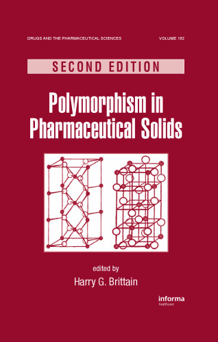 Polymorphism in Pharmaceutical Solids, Second Edition (Drugs and the Pharmaceutical Sciences)