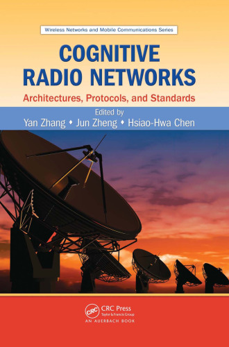 Cognitive Radio Networks: Architectures, Protocols, and Standards (Wireless Networks and Mobile Communications)