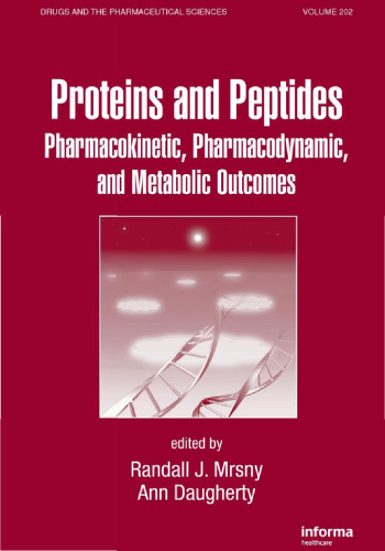 Proteins and Peptides: Pharmacokinetic, Pharmacodynamic, and Metabolic Outcomes (Drugs and the Pharmaceutical Sciences)