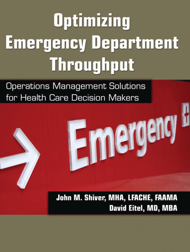 Optimizing Emergency Department Throughput: Operations Management Solutions for Health Care Decision Makers
