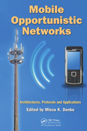 Mobile Opportunistic Networks: Architectures, Protocols and Applications