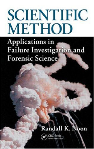 Scientific Method: Applications in Failure Investigation and Forensic Science (International Forensic Science and Investigation)