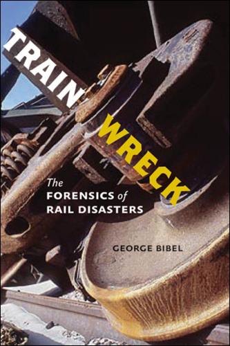 Train Wreck: The Forensics of Rail Disasters