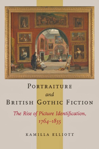 Portraiture and British Gothic Fiction: The Rise of Picture Identification, 1764–1835