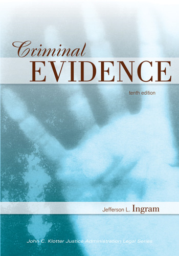 Criminal Evidence, Tenth Edition (John C. Klotter Justice Administration Legal Series)