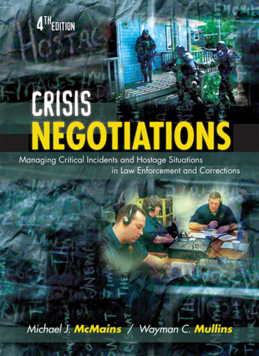 Crisis Negotiations. Managing Critical Incidents and Hostage Situations in Law Enforcement and Corrections. 4th Edition