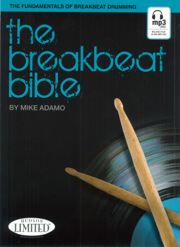 The Breakbeat Bible: The Fundamentals of Breakbeat Drumming