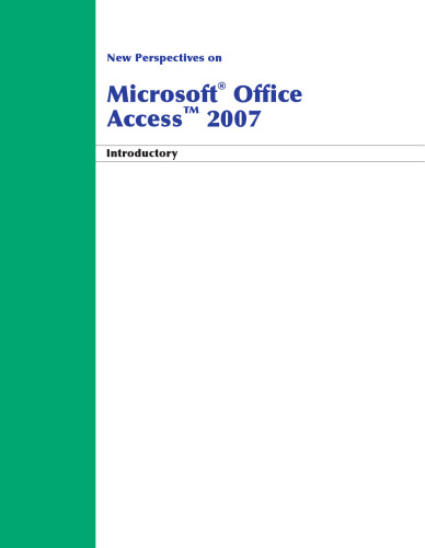 New Perspectives on Microsoft Office Access 2007, Introductory (Available Titles Skills Assessment Manager (SAM) - Office 2007)