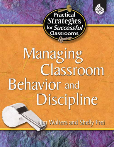 Managing Classroom Behavior & Discipline (Practical Strategies for Successful Classrooms)